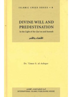 Islamic Creed Series 8: Divine Will and Predestination